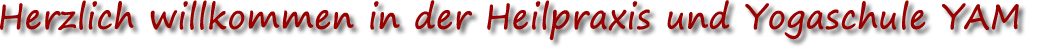 Herzlich willkommen bei der Heilpraxis YAM